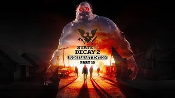 State of Decay 2: Juggernaut Edition 4K - Part 15 Providence Ridge (No Commentary)