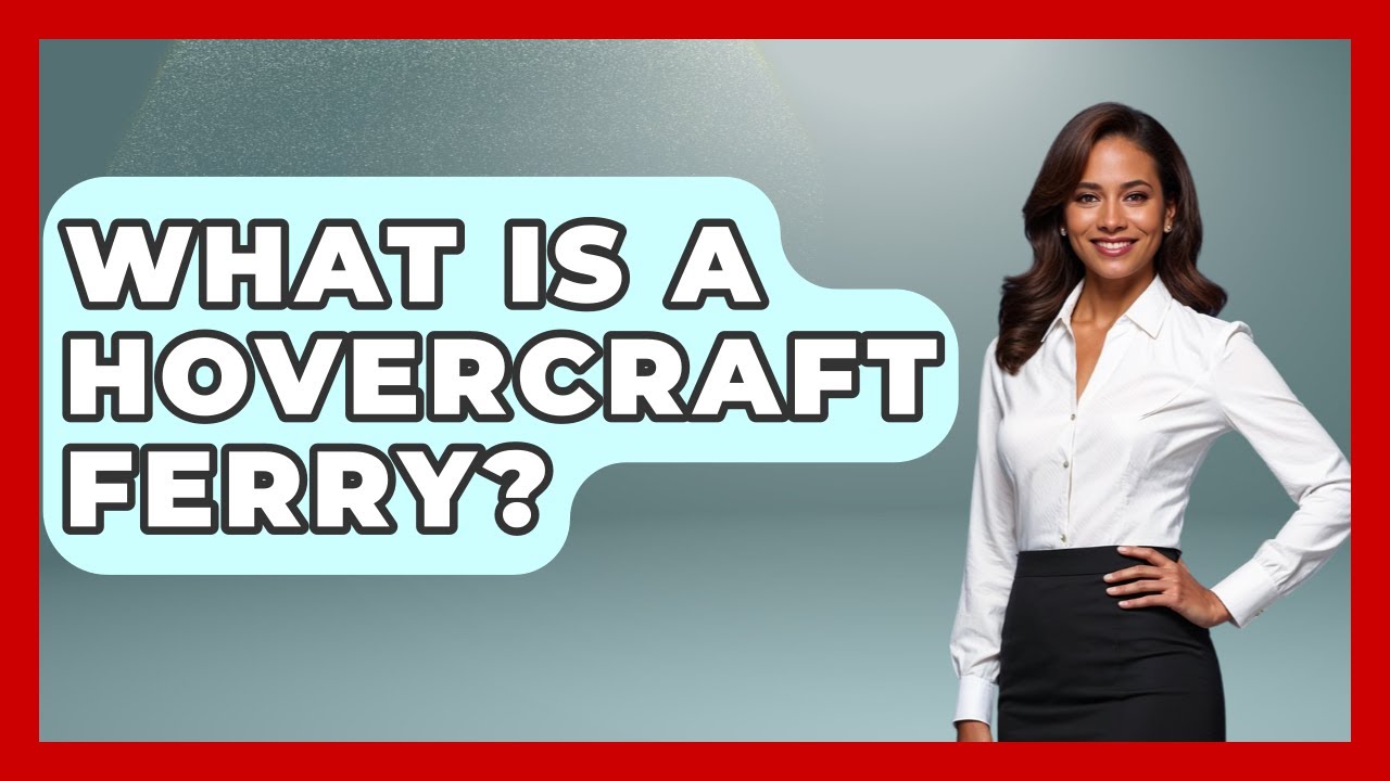 What Is A Hovercraft Ferry? - Civil Engineering Explained