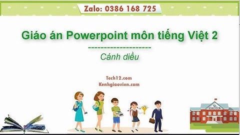Giáo án powerpoint tiếng Việt 2 Cánh diều | GA điện tử tiếng Việt 2 CD