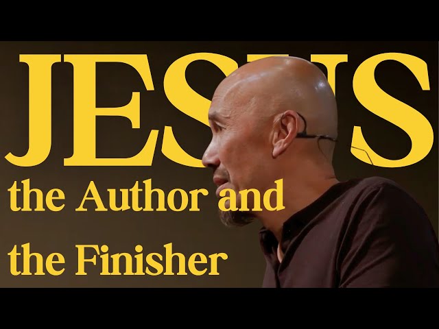 Jesus, the Author and the Finisher | Francis Chan class=