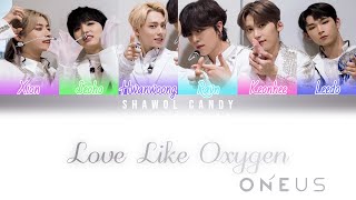 ONEUS (원어스) - Love Like Oxygen (산소 같은 너) Cover Lyrics (Color Coded Lyrics Eng/Rom/Han)