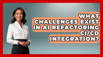 What Challenges Exist In AI Refactoring CI/CD Integration? - Learning To Code With AI