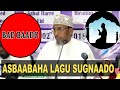 ASBAABAHA LAGU SUGNAADO Sh Abuucayanyn