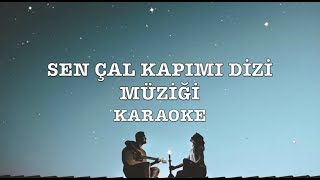 SEN ÇAL KAPIMI DİZİ MÜZİĞİ KARAOKE BAŞAK GÜMÜLCİNELİOĞLU Resimi