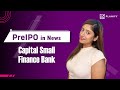 Pre ipo in news  capital small finance bank  amazing results  profits jump 60 annually  planify