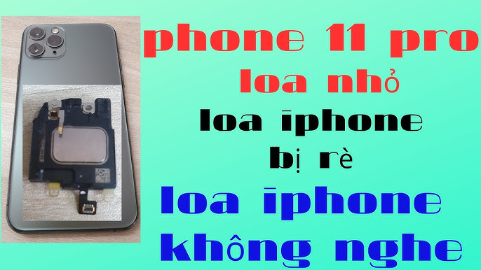 161 Iphone 11 pro loa nhỏ, loa iphone bị rè, loa iphone không nghe ...