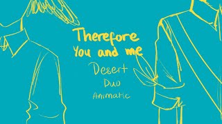 therefore you and me | desert duo animatic