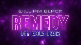 William Black - Remedy Ft. Annie Schindel (ROY KNOX Remix)