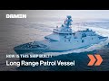 How is this built  long range ocean patrol vessel pola arm reformador  damen shipyards