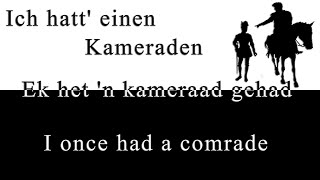 Ich hatt' einen Kameraden / Ek het 'n kameraad gehad / I once had a comrade Ich hatt' einen Kameraden / Ek het 'n kameraad gehad / I once had a comrade