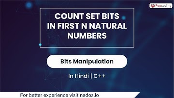 Count Set Bits in First N Natural Numbers | Module : Bits Manipulation | In Hindi | CPP | Video_27