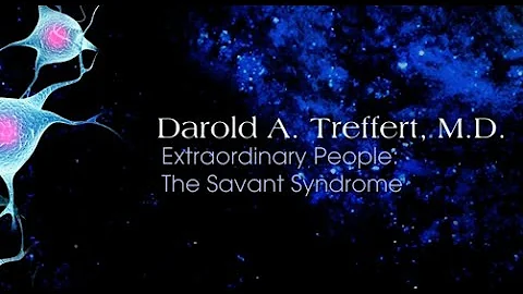 Extraordinary People: The Savant Syndrome - Darold A. Treffert, M.D.