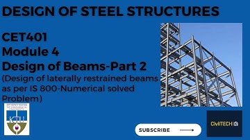 KTU | CET401 | DESIGN OF STEEL STRUCTURES | MODULE 4 | Laterally restrained beams as per IS 800 2007