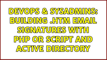 DevOps & SysAdmins: Building .htm email signatures with PHP or script and Active Directory