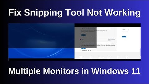 (Fixed) Snipping Tool Not Working Properly With Multiple Monitors in Windows 11