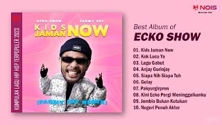 Best Album of ECKO SHOW - Kids Jaman Now