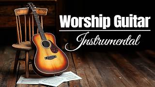 Top 2026 Worship Guitar  Of All Time  Instrumental Praise And Worship
