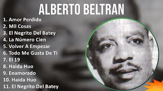 Alberto Beltran 2024 MIX Las Mejores Canciones - Amor Perdido, Mil Cosas, El Negrito Del Batey, ...