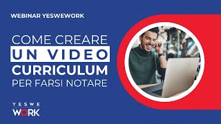 Webinar - Come Fare Un Video-Curriculum Per Distinguerti E Farti Notare