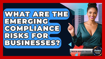 What Are The Emerging Compliance Risks For Businesses? - Modern Manager Toolbox