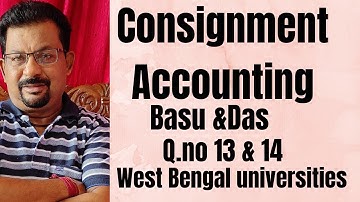 Consignment Accounts Q.no 13 & 14 from Basu & Das  west Bengal Universities ||Rajusengupta classes||