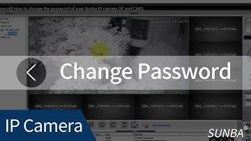 [Password] How to change the password of your Sunba IP camera (IE and CMS)