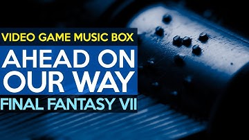 Final Fantasy VII: Ahead on Our Way || Video Game Music Box