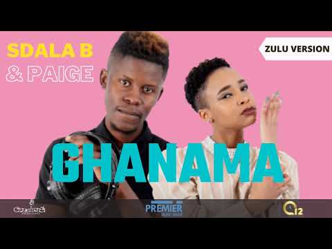 Sdala B  Paige   Ghanama Zulu Version Official Audio