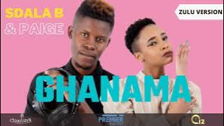 Sdala B & Paige - Ghanama (Zulu Version) [ Audio]