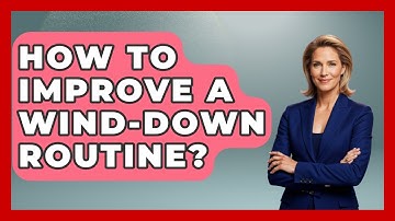 How To Improve A Wind-down Routine? - The Personal Growth Path
