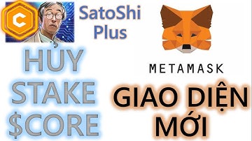 #2023  - HỦY STAKE CORE (core network). VÍ METAMASK GIAO DIỆN MỚI|crypto channel