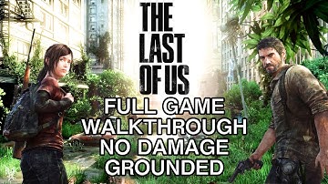 The Last of Us Remastered-Full Game-Grounded-No Damage-No Commentary