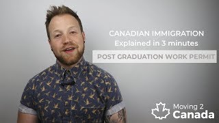 Canadian Immigration Explained In 3 Minutes Post-Graduation Work Permit