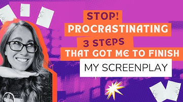 Stop Procrastinating! 3 Steps That Got Me to Finish My Screenplay