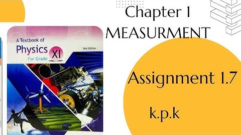 physics class 11year chapter 1  measurment  assignment 1.7  kpk text book board Peshawar