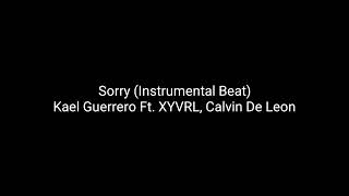 Sorry - Kael Guerrero ft. XYVRL, Calvin De Leon (Instrumental Beat)