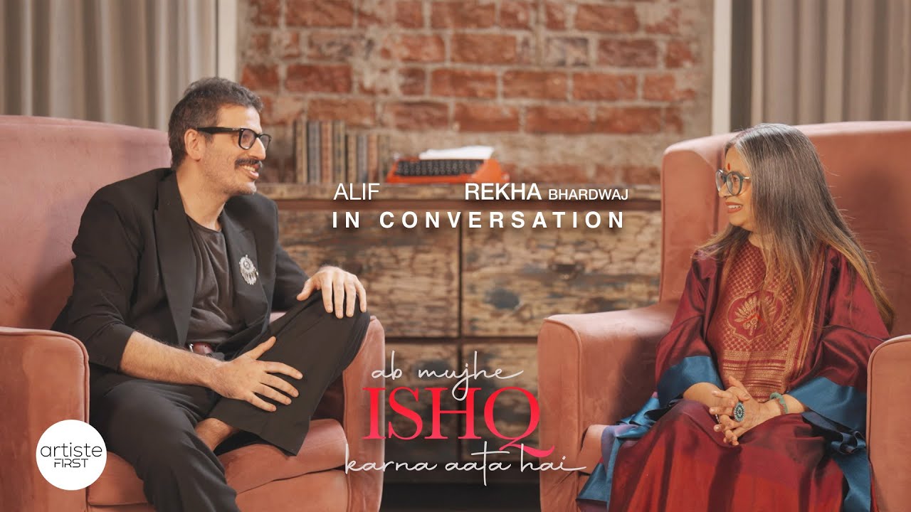 Ab Mujhe Ishq Karna Aata Hai | The Decode | Conversation of Rekha Bhardwaj & Alif | Artiste First