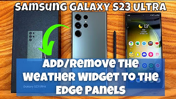 How to Add/Remove The Weather Widget to the Edge Panels Samsung Galaxy S23 Ultra