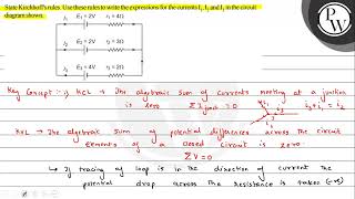 State Kirchhoff's rules. Use these rules to write the expressions f...