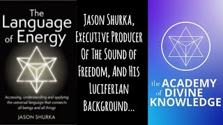 Jason Shurka, Executive Producer Of Sound Of Freedom, And His Luciferian Background   TRUTH Exposed