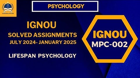 IGNOU MAPC  Lifespan Psychology (MPC-002) July 2024 - January 2025 Solved Assignment