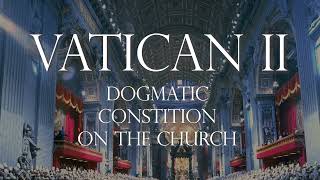 [Lumen Gentium] Dogmatic Constitution on The Church Chapters 1 &amp; 2