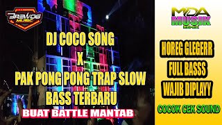DJ COCO SONG X PAK PONG PONG TRAP SLOW BASS TERBARU 2022 COCOK BUAT BATTLE SOUND HOREGG
