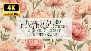 Frame TV Art 4K: Elegant Peony Floral Pattern - 2 Hour Ultra HD Screensaver