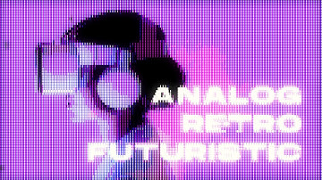 Step into the Future Past: Analog Retro Futuristic Effects