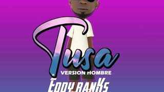 Eddy Ranks-Tusa Versión Hombre (audio oficial).