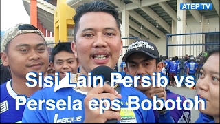 Sisi Lain Persib Vs Persela Eps Bobotoh  Atep Tv