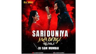 Saari Duniya Jalaa Denge Remix (by) Dj Sam Mumbai