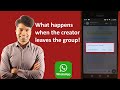 What happens when the owner or creator or administrator leaves the group on WhatsApp