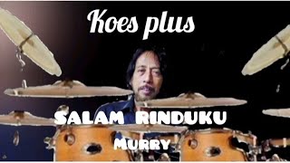 Koes plus 'SALAM RINDUKU' Murry (vokalnya serak' empuk)